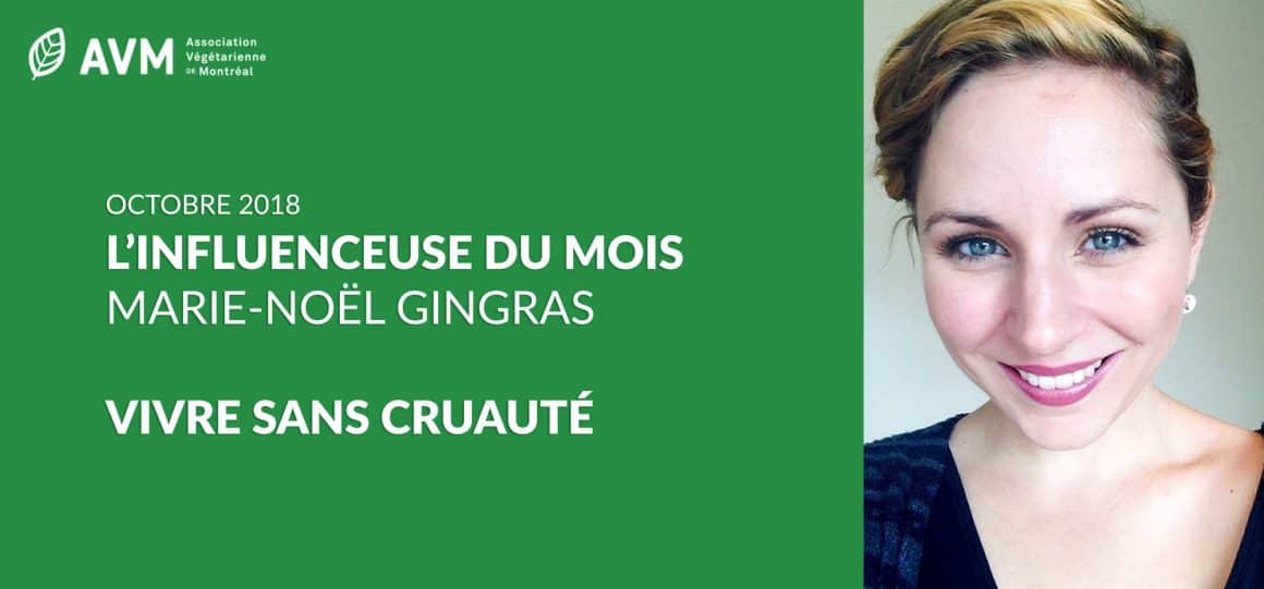 L’influenceuse du mois d’octobre : Marie-Noël Gingras de “Vivre Sans Cruauté”