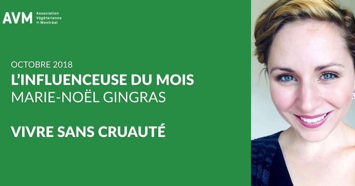 L’influenceuse du mois d’octobre : Marie-Noël Gingras de “Vivre Sans Cruauté”