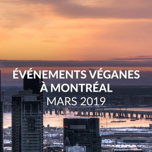 Événements véganes de mars 2019 à Montréal