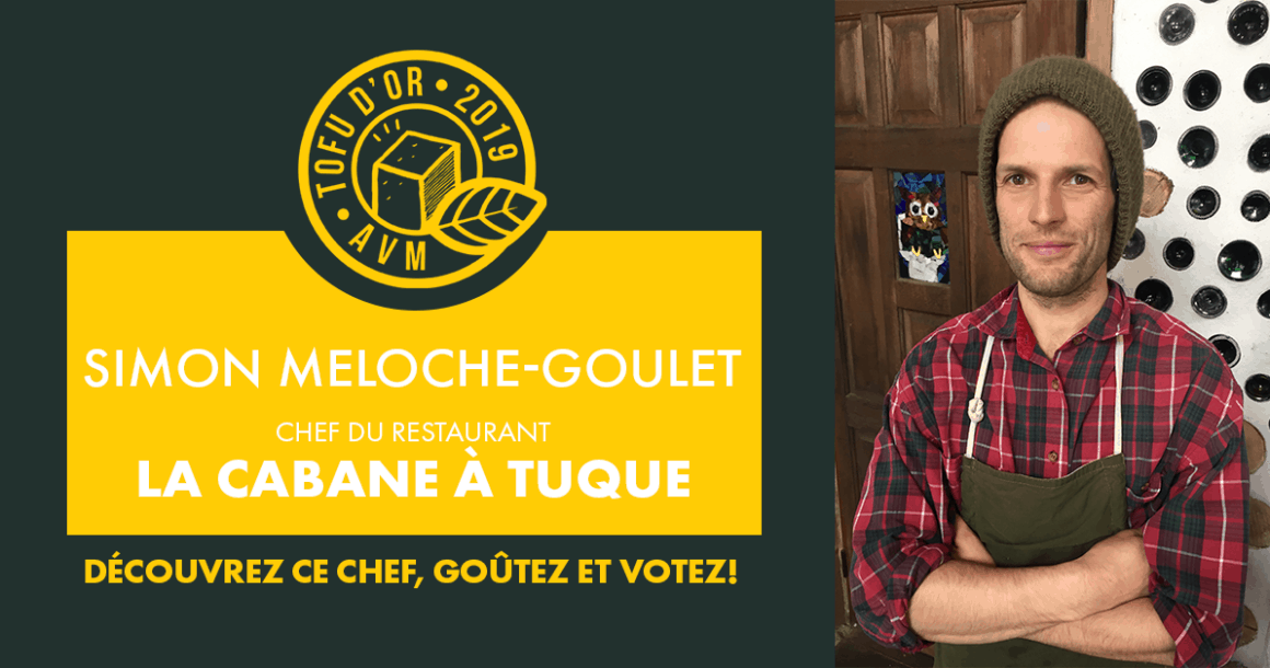 Entrevue avec Simon Meloche Goulet, chef de la Cabane à tuque et participant au Tofu d’or 2019