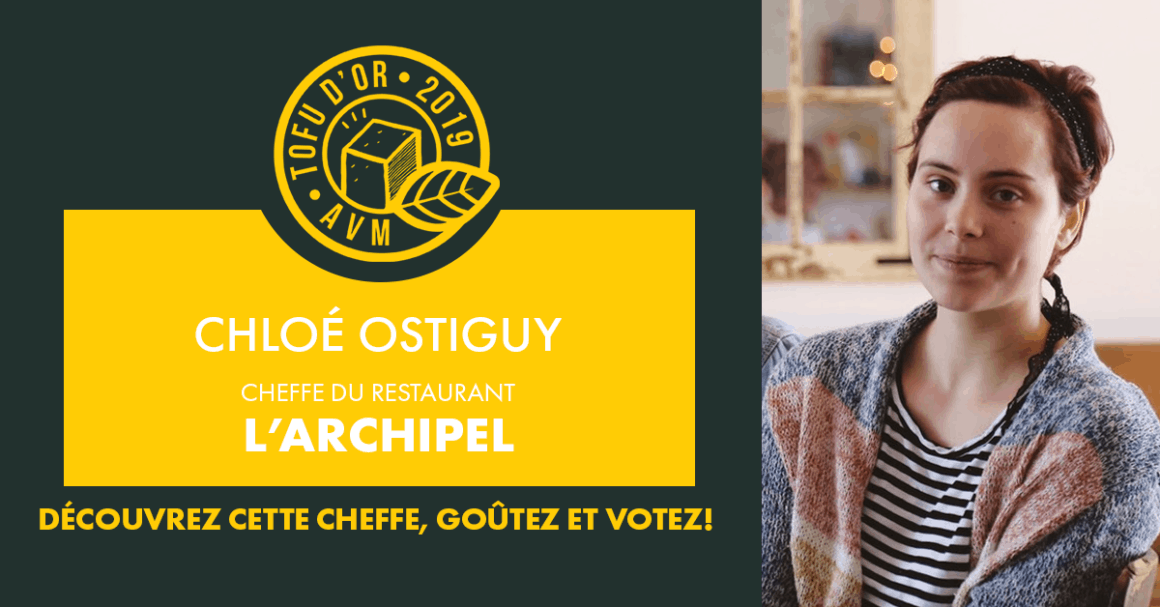 Entrevue avec Chloé Ostiguy, cheffe de l’Archipel et participante au Tofu d’or 2019