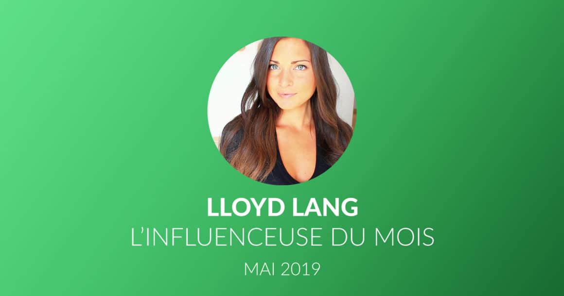 L’influenceuse du mois de mai 2019 : Lloyd Lang