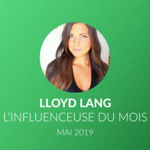 L’influenceuse du mois de mai 2019 : Lloyd Lang