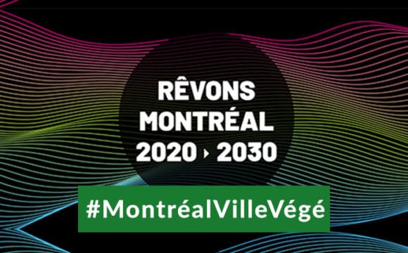 Rêvons Montréal 2030 en ville végé!